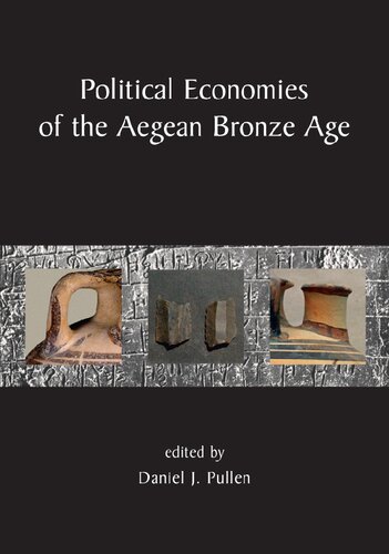 Political Economies Of The Aegean Bronze Age: Papers From The Langford Conference, Florida State University, Tallahassee 22 24 February 2007