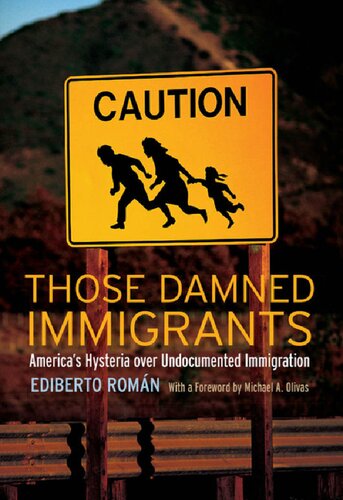 Those Damned Immigrants: America’s Hysteria over Undocumented Immigration