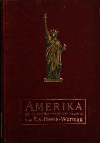 Amerika als neueste Weltmacht der Industrie. Neue Bilder aus Handel, Industrie und Verkehr in den Vereinigten Staaten