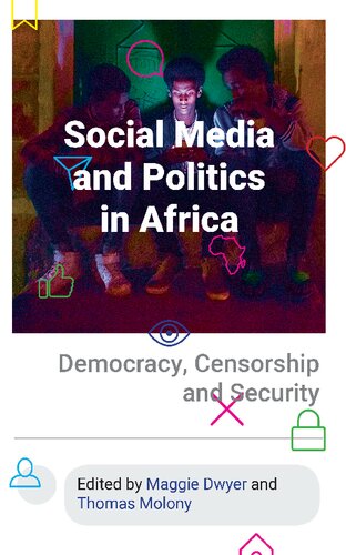 Social Media and Politics in Africa: Democracy, Censorship and Security