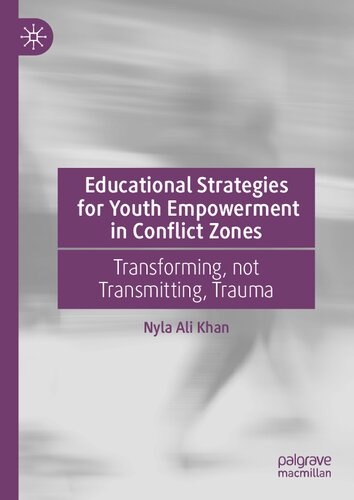 Educational Strategies for Youth Empowerment in Conflict Zones: Transforming, not Transmitting, Trauma