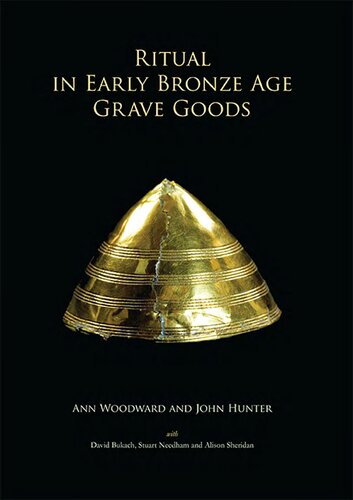 Ritual in Early Bronze Age Grave Goods: An Examination of Ritual and Dress Equipment from Chalcolithic and Early Bronze Age Graves in England