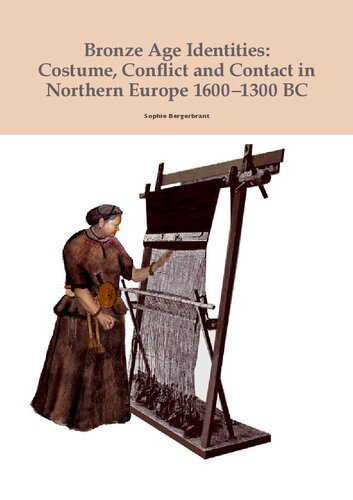 Bronze Age identities : costume, conflict and contact in Northern Europe 1600-1300 BC