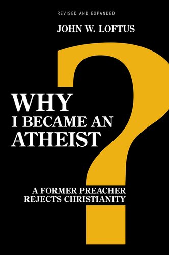 Why I Became an Atheist: A Former Preacher Rejects Christianity