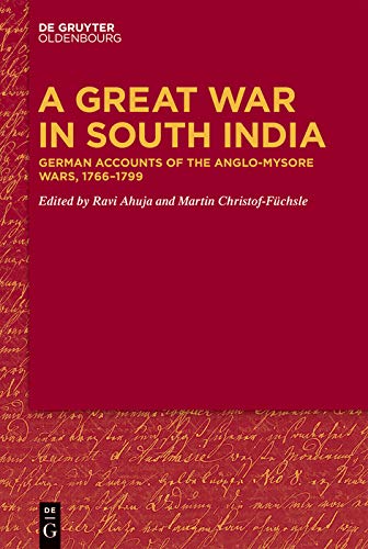 A Great War in South India: German Accounts of the Anglo-Mysore Wars, 1766–1799