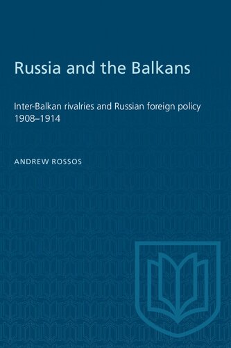 Russia and the Balkans: Inter-Balkan rivalries and Russian foreign policy 1908-1914