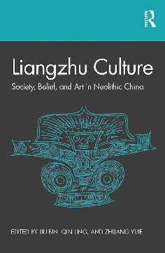 Liangzhu Culture: Society, Belief, and Art in Neolithic China