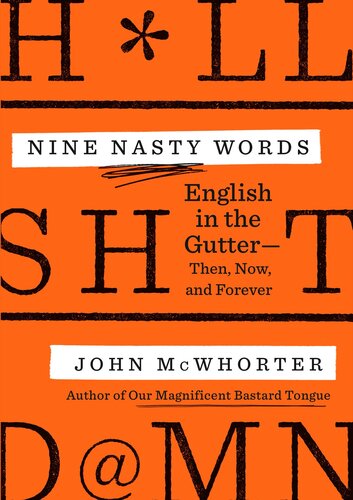 Nine Nasty Words: English in the Gutter: Then, Now, and Forever