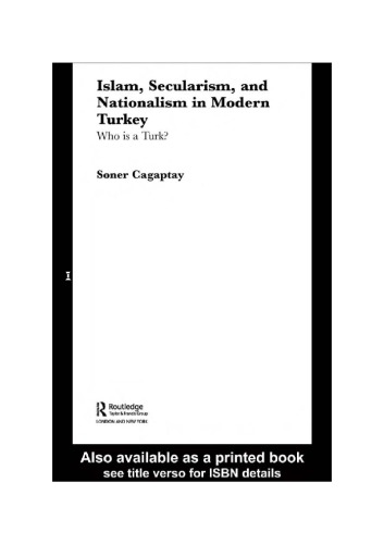 Islam, Secularism and Nationalism in Modern Turkey : Who is a Turk?