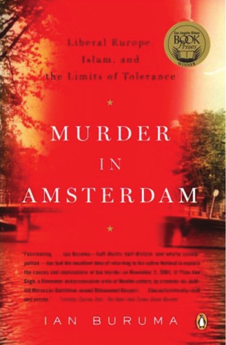 Murder in Amsterdam : The Death of Theo Van Gogh and the Limits of Tolerance