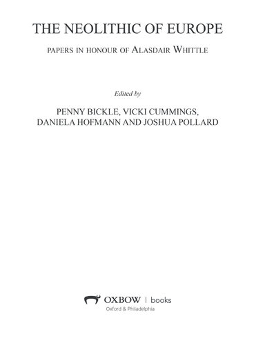 The Neolithic of Europe: Papers in Honour of Alasdair Whittle