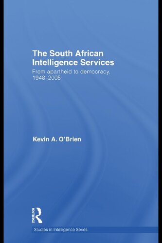 The South African Intelligence Services: From Apartheid to Democracy, 1948-2005