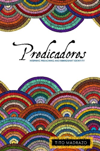 Predicadores: Hispanic Preaching and Immigrant Identity