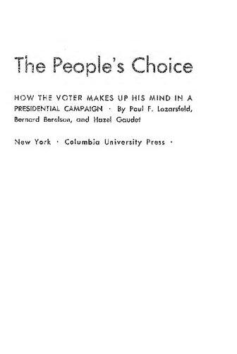 The People's Choice: How the Voter Makes Up His Mind in a Presidential Campaign