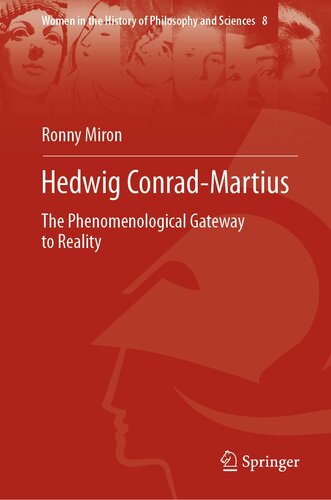 Hedwig Conrad-Martius: The Phenomenological Gateway to Reality (Women in the History of Philosophy and Sciences, 8)