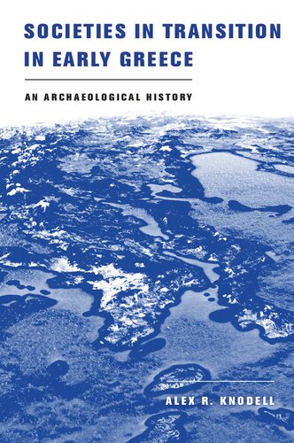 Societies in Transition in Early Greece: An Archaeological History