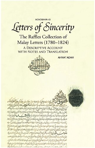 Letters of Sincerity: The Raffles Collection of Malay Letters (1780-1824), A Descriptive Account with Notes and Translation