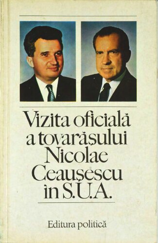 Vizita oficială a tovarășului Nicolae Ceaușescu în S. U. A.