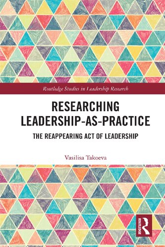 Researching Leadership-as-Practice: The Reappearing Act of Leadership