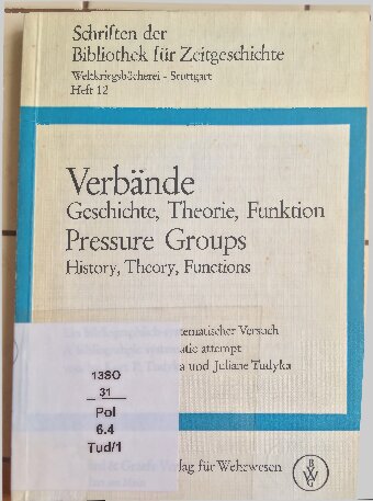 Verbände : Geschichte, Theorie, Funktion : Ein bibliographisch-systematischer Versuch (Pressure Groups : History, Theory, Functions : A bibliographic systematic attempt)