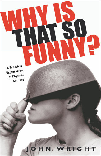 Why Is That So Funny?: A Practical Exploration of Physical Comedy