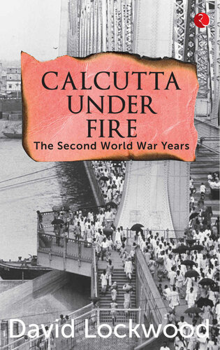 Calcutta under Fire: The Second World War Years