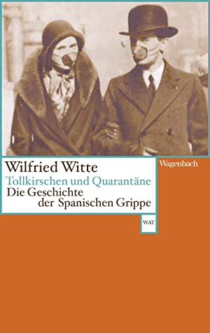 Tollkirschen und Quarantäne : Die Geschichte der Spanischen Grippe