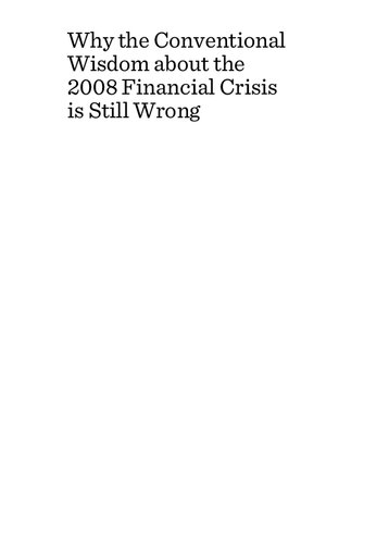 Why the conventional wisdom about the 2008 financial crisis is still wrong : ten years later