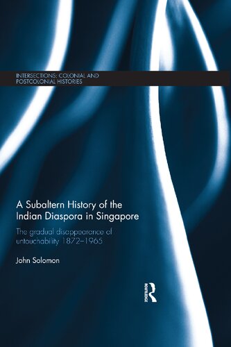 A Subaltern History of the Indian Diaspora in Singapore: The gradual disappearance of untouchability 1872–1965