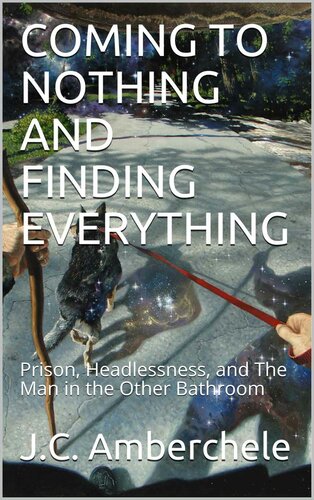 COMING TO NOTHING AND FINDING EVERYTHING: Prison, Headlessness, and The Man in the Other Bathroom