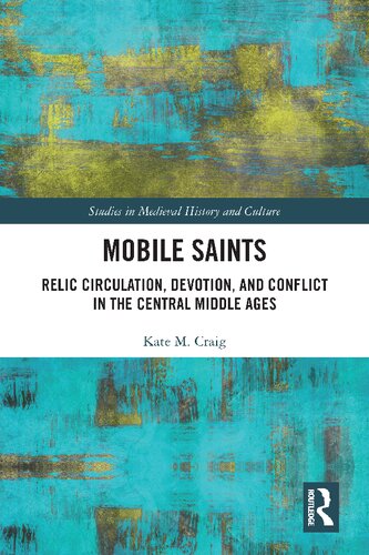 Mobile Saints: Relic Circulation, Devotion, and Conflict in the Central Middle Ages