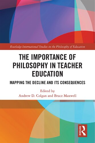 The Importance of Philosophy in Teacher Education: Mapping the Decline and Its Consequences