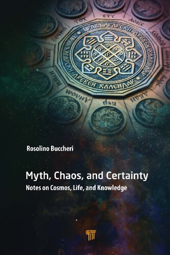 Myth, Chaos, and Certainty: Notes on Cosmos, Life, and Knowledge