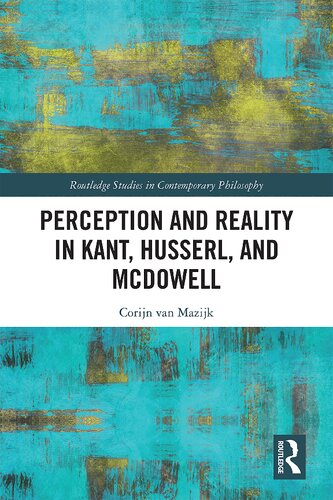 Perception and Reality in Kant, Husserl, and McDowell (Routledge Studies in Contemporary Philosophy)