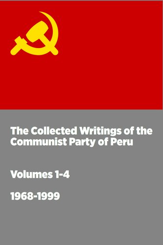 The Collected Works of the Communist Party of Peru. 1968-1999 [Warning: Hate Speech and Negationism]