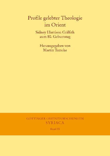 Profile Gelebter Theologie Im Orient: Sidney Harrison Griffith Zum 80. Geburtstag (Gottinger Orientforschungen, I. Reihe: Syriaca) (English and German Edition)