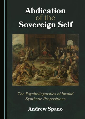 Abdication of the Sovereign Self: The Psycholinguistics of Invalid Synthetic Propositions