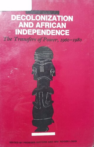 Decolonization and African Independence: The Transfers of Power, 1960-1980