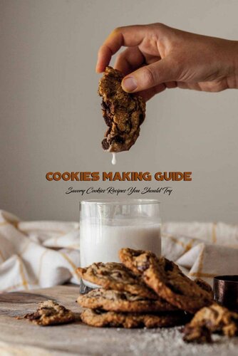 Cookies Making Guide: Savory Cookies Recipes You Should Try: Cake Cookbook