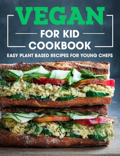 Vegan For Kid Cookbook: Easy Plant Based Recipes For Young Chefs