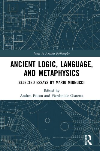 Ancient Logic, Language, and Metaphysics: Selected Essays by Mario Mignucci