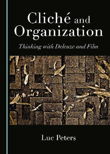 Cliché and Organization : Thinking with Deleuze and Film