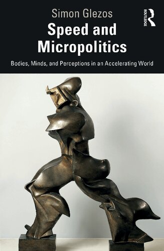 Speed and Micropolitics: Bodies, Minds, and Perceptions in an Accelerating World