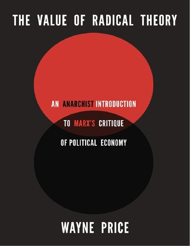 Value of radical theory: an anarchist introduction to Marx's critique of political economy /