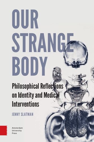 Our Strange Body: Philosophical Reflections on Identity and Medical Interventions