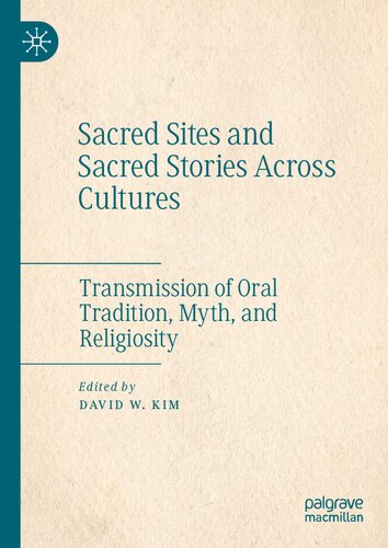 Sacred Sites and Sacred Stories Across Cultures: Transmission of Oral Tradition, Myth, and Religiosity