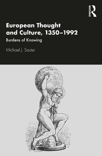 European Thought and Culture, 1350-1992 : Burdens of Knowing