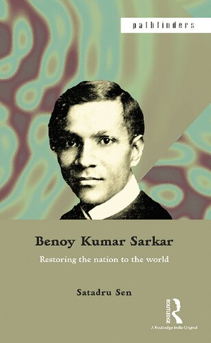 Benoy Kumar Sarkar : restoring the nation to the world