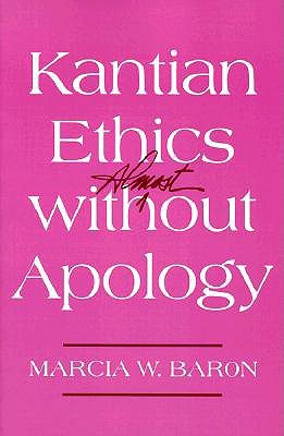 Kantian Ethics Almost Without Apology