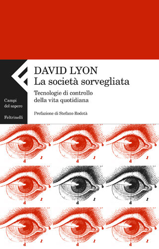 La società sorvegliata. Tecnologie di controllo della vita quotidiana